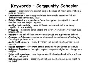 Keywords Community Cohesion Sexism discriminating against people because