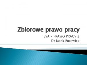 Zbiorowe prawo pracy SSA PRAWO PRACY 2 Dr