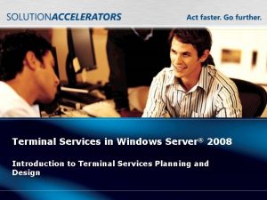 Terminal Services in Windows Server 2008 Introduction to