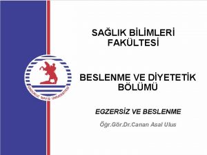 SALIK BLMLER FAKLTES BESLENME VE DYETETK BLM EGZERSZ