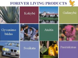 FOREVER LIVING PRODUCTS Galimyb Kokyb Gyvenimo bdas Ateitis