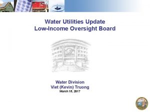 Water Utilities Update LowIncome Oversight Board Water Division