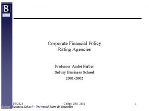 Corporate Financial Policy Rating Agencies Professor Andr Farber