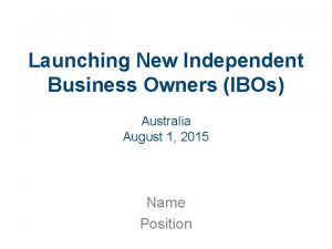 Launching New Independent Business Owners IBOs Australia August