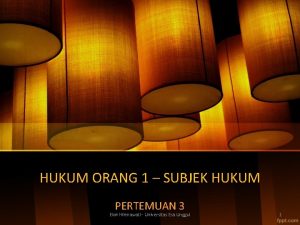 HUKUM ORANG 1 SUBJEK HUKUM PERTEMUAN 3 Elok