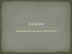 Judaism Denominations practices and Holy Site Mitzvah a