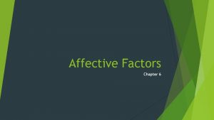 Affective Factors Chapter 6 What is the Affective