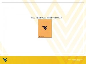 WVU VIEWBOOK SURVEY RESULTS WEST VIRGINIA UNIVERSITY October