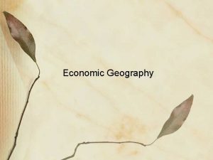 Economic Geography Natural Resources The United States and