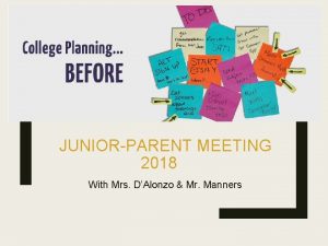 JUNIORPARENT MEETING 2018 With Mrs DAlonzo Mr Manners