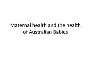 Maternal health and the health of Australian Babies