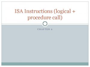 ISA Instructions logical procedure call CHAPTER 2 Logical