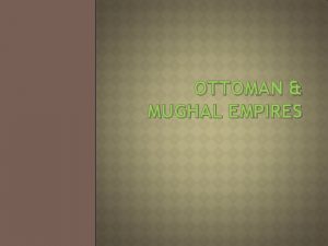 OTTOMAN MUGHAL EMPIRES 1 2 3 4 5