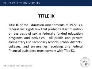 TITLE IX Title IX of the Education Amendments