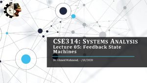 CSE 314 S YSTEMS A NALYSIS Lecture 05