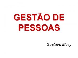 GESTO DE PESSOAS Gustavo Muzy O termo gesto