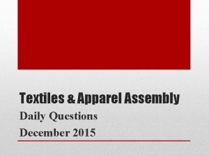 Textiles Apparel Assembly Daily Questions December 2015 December