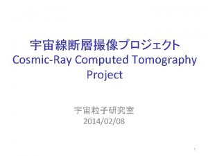 CosmicRay Computed Tomography Project 20140208 1 5 1000