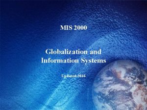 MIS 2000 Globalization and Information Systems Updated 2016