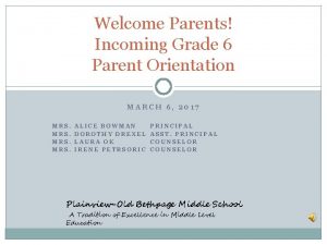 Welcome Parents Incoming Grade 6 Parent Orientation MARCH