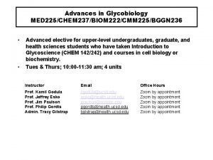 Advances in Glycobiology MED 225CHEM 237BIOM 222CMM 225BGGN