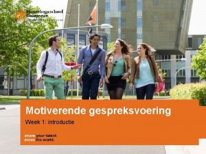 Motiverende gespreksvoering Week 1 introductie Welkom Kennismaken Verwachtingen