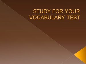STUDY FOR YOUR VOCABULARY TEST Vocabulary Words NEW