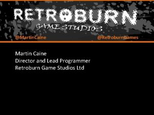 Martin Caine Martin Caine Director and Lead Programmer