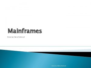 Mainframes Done by Zahra Farhood Outlines Mainframe Mainframe