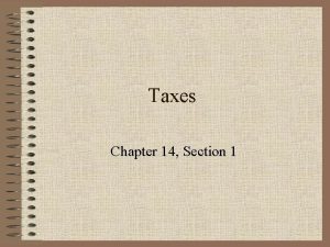 Taxes Chapter 14 Section 1 What are Taxes