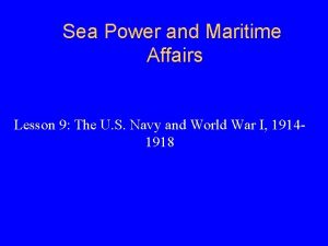 Sea Power and Maritime Affairs Lesson 9 The