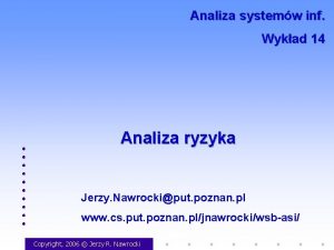 Analiza systemw inf Wykad 14 Analiza ryzyka Jerzy