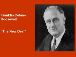 Franklin Delano Roosevelt The New Deal Presidential Election