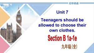 Unit 7 Teenagers should be allowed to choose