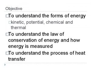 Objective To understand the forms of energy kinetic