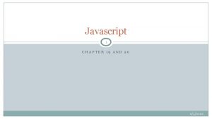 Javascript 1 CHAPTER 19 AND 20 252022 Javascript