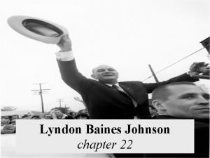 Lyndon Baines Johnson chapter 22 When I was