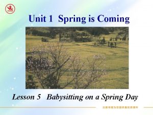 Unit 1 Spring is Coming Lesson 5 Babysitting