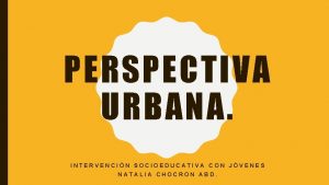 PERSPECTIVA URBANA INTERVENCIN SOCIOEDUCATIVA CON JVENES NATALIA CHOCRON