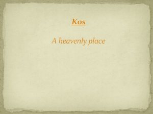 Kos A heavenly place Kos is one of