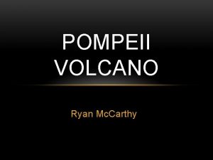 POMPEII VOLCANO Ryan Mc Carthy POMPEII VOLCANO By