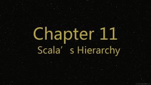 Chapter 11 Scalas Hierarchy Chapter 11 Class Hierarchy