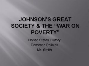 JOHNSONS GREAT SOCIETY THE WAR ON POVERTY United