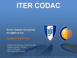 ITER CODAC Bruno Soares Gonalves brunoipfn ist utl