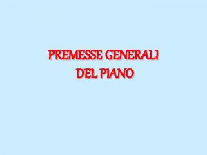 PREMESSE GENERALI DEL PIANO PREMESSE GENERALI DEL PIANO