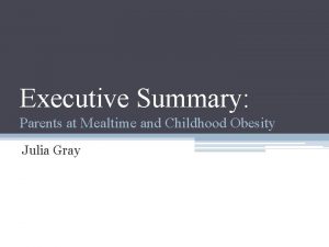 Executive Summary Parents at Mealtime and Childhood Obesity