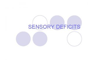 SENSORY DEFICITS Hearing Impairments l People with impaired