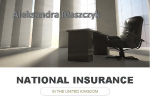 Aleksandra Baszczyk NATIONAL INSURANCE IN THE UNITED KINGDOM