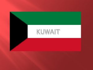 KUWAIT History Kuwait was founded in 1705 After