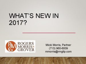 WHATS NEW IN 2017 Micki Morris Partner 713